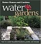 Water Gardens: How to Create Beautiful Fountains, Ponds and Streams (Better Homes & Gardens)