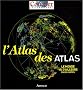 L'Atlas des atlas : Le monde vu d'ailleurs en 200 cartes