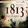 H&ouml;rbuch 1813: Der Rekrut