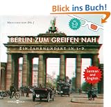 Berlin zum Greifen nah: Ein Jahrhundert in 3-D