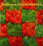 Peruvian featherworks : art of the Precolumbian era