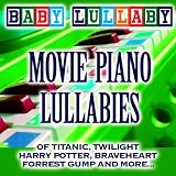 Movie Piano Lullabies Of Titanic, Twilight, Harry Potter, Braveheart, Forrest Gump And More...
