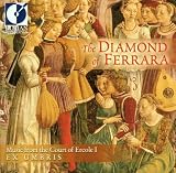 Diamond of Ferrara: Music From Court of Ercole I