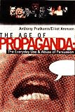 Age of Propaganda: The Everyday Use and Abuse of Persuasion