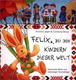 Felix bei den Kindern dieser Welt. Spannende Briefe vom reiselustigen Kuschelhasen - Annette Langen