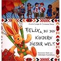 Felix bei den Kindern dieser Welt. Spannende Briefe vom reiselustigen Kuschelhasen