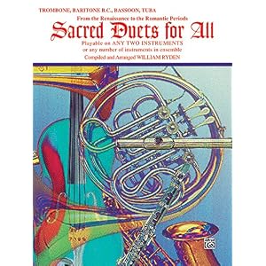 Sacred Duets for All (From the Renaissance to the Romantic Periods): Trombone, Baritone B.C., Bassoon, Tuba (Sacred Instrumental Ensembles for All)