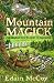 Mountain Magick: Folk Wisdom from the Heart of Appalachia (Llewellyn's Practical Magick Series)