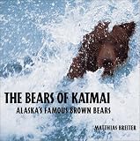 The Bears of Katmai: Alaska's Famous Brown Bears
