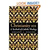 Christianity 101: A Textbook of Catholic Theology