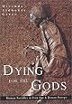 Dying for the Gods: Human Sacrifice in Iron Age and Roman Europe
