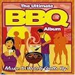 Ultimate Bbq Album: Music to Watch Grills By