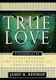 True Love: Understanding the Real Meaning of Christian Love