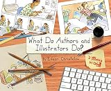 What Do Authors and Illustrators Do? (Two Books in One)