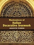 Masterpieces of Italian Decorative Ironwork (Pictorial Archive Series)