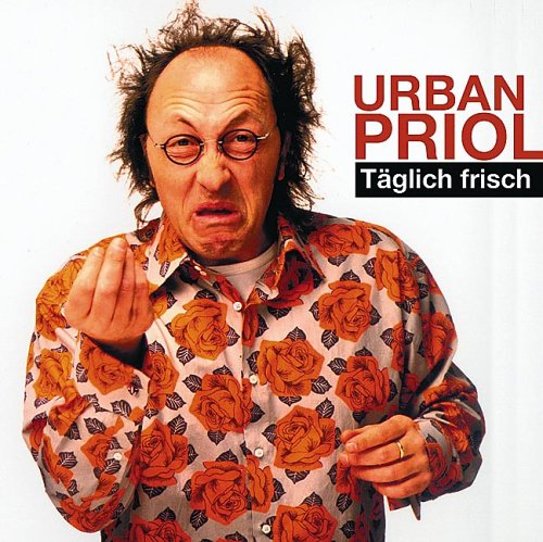 Urban Priol - T&auml;glich Frisch. CD - Zortam Music