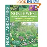 Northwest Home Landscaping, 3rd edition by Roger Holmes Mr., Don Marshall Mr., Landscaping and How-To