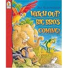 Watch Out! Big Bro's Coming! by  Jez Alborough