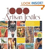 1,000 Artisan Textiles: Contemporary Fiber Art, Quilts, and Wearables