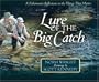 Lure of the Big Catch: A Fisherman's Reflections on the Things That Matter