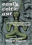 Early Celtic art : from its origins to its aftermath