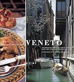 Veneto: Authentic Recipes from Venice and the Italian Northeast (Italian Regional Recipes)