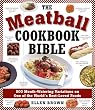 The Meatball Cookbook Bible: Foods from Soups to Desserts-500 Recipes That Make the World Go Round