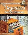 The Organized Family Historian: How to File, Manage, and Protect Your Genealogical Research and Heirlooms