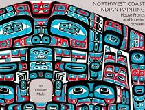 Northwest Coast Indian Painting: House Fronts and Interior Screens