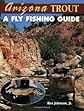 Arizona Trout : A Fly Fishing Guide