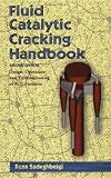 Fluid Catalytic Cracking Handbook, Second Edition: Design, Operation and Troubleshooting of FCC Facilities (Chemical Engineering)