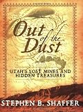 Out of the Dust: Utah's Lost Mines and Treasures