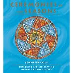 Ceremonies of the Seasons: Exploring and Celebrating Nature's Eternal Cycle book cover