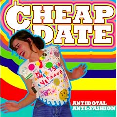 Cheap Date: Antidotal and Anti-fashion for a Secondhand State of Mind