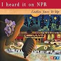 I Heard It on NPR: Ladies Jazz It Up