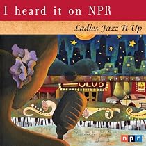 I Heard It on NPR: Ladies Jazz It Up