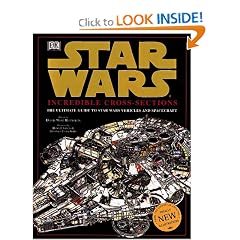 Incredible Cross-Sections of Star Wars, Episodes IV, V & VI: The Ultimate Guide to Star Wars Vehicles and Spacecraft