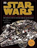 Incredible Cross-Sections of Star Wars, Episodes IV, V & VI: The Ultimate Guide to Star Wars Vehicles and Spacecraft