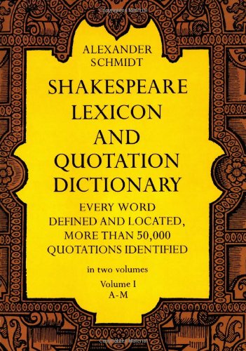 Shakespeare Lexicon and Quotation Dictionary: A Complete Dictionary of All the English...