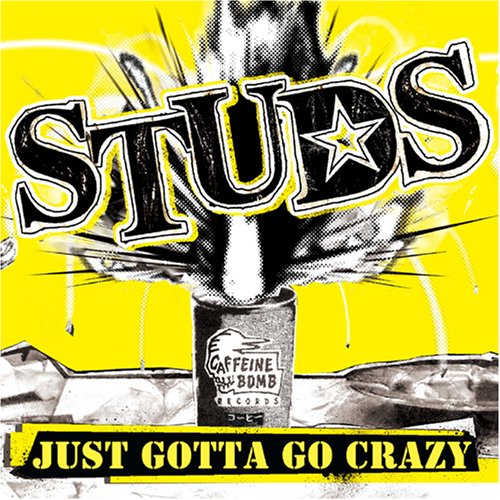 STUDS - JUST GOTTA GO CRAZY - Zortam Music