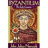 Byzantium: The Early Centuriespar John Julius Norwich