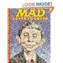 MAD - Cover to Cover: 48 Years, 6 Months, & 3 Days of MAD Magazine Covers