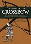 The Book of the Crossbow: 22 (Dover Military History, Weapons, Armor)