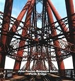 John Fowler, Benjamin Baker: Forth Bridge (Opus 18)