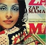 Ancestry in Progress by Zap Mama