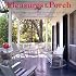 Pleasures Of The Porch: Ideas for Gracious Outdoor Living