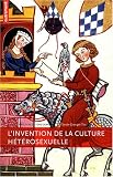 L'invention de la culture h�t�rosexuelle