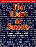 The Heart of Success: Conversations with Notable Achievers