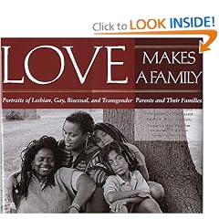 Love Makes a Family: Portraits of Lesbian, Gay, Bisexual, and Transgender Parents and Their Families