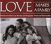 Love Makes a Family: Portraits of Lesbian, Gay, Bisexual, and Transgender Parents and Their Families